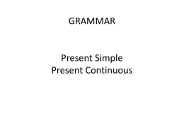 GRAMMAR Present tenses Present Simple Present Continuous