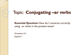 Topic: Conjugating –ar verbs