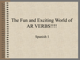 The Fun and Exciting World of AR VERBS!!!!