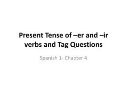 Present Tense of –er and –ir verbs and Tag Questions