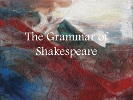 The Grammar of Shakespeare - Ms. Eiland's Class Website