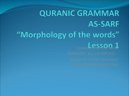 QURANIC GRAMMAR AS-SARF “Morphology of the words” Lesson 1