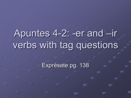 Apuntes 4-2: -er and –ir verbs with tag questions
