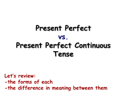 PRESENT PERFECT SIMPLE vs. CONT