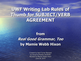 UWF Writing Lab Rules of Thumb for SUBJECT/VERB AGREEMENT
