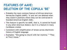 FEATURES OF AAVE: Deletion of the copula `be`