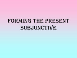 Forming the Present Subjunctive