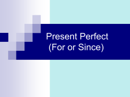 Present Perfect (For or Since)