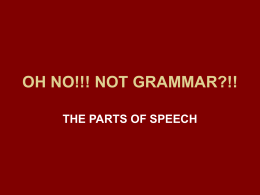 oh no!!! not grammar?!! the parts of speech