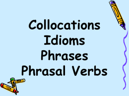 Verb + preposition + adverb Phrasal verbs