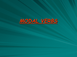 MODAL VERBS What are Modal Verbs?