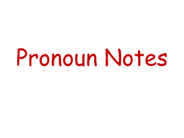 Pronoun Notes