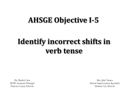 AHSGE Objective I-5 Identify incorrect shifts in verb tense