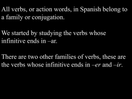 All verbs, or action words, in Spanish belong to a family or