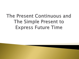 The Present Continuous and The Simple Present to Express Future