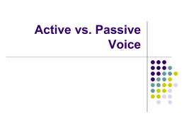Active vs. Passive Voice Active vs. Passive Voice