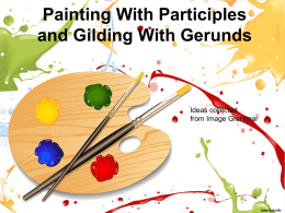 Painting With Participles and Gilding With Gerunds