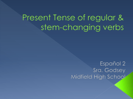 Present Tense of regular & stem-changing verbs