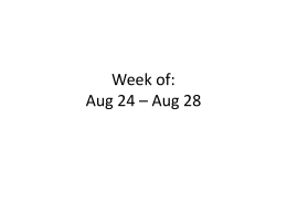 Week of: Aug 24 * Aug 28