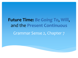 Future Time: Be Going To, Will, and the Present Continuous