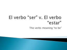 El verbo “ser” v. El verbo “estar”