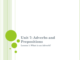 Unit 7: Adverbs and Prepositions