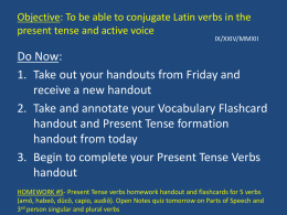 Objective: To be able to conjugate Latin verbs in the present tense