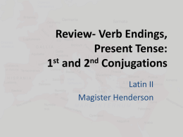Review- Verb Endings, Present Tense: 1st and 2nd Conjugations