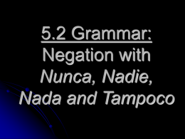 5.2 Grammar: Negation with Nunca, Nadie, Nada and Tampoco