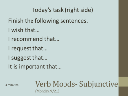 Verb Moods- Subjunctive (Monday, 9/21)