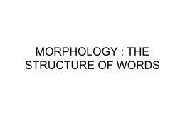 morphology : the structure of words