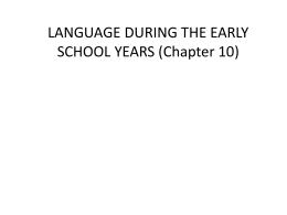 Early School-Age Language Development Chapter 10