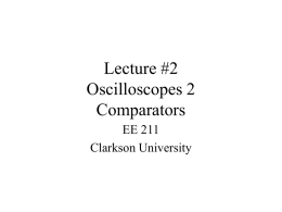 Lecture #2 Oscilloscopes 2 Comparators
