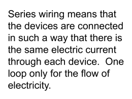 Series wiring means that the devices are connected in such a way