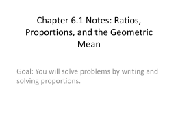 Chapter 6.1 Notes: Ratios, Proportions, and the Geometric Mean