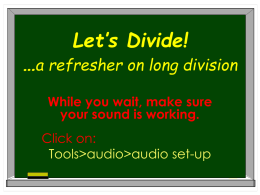 Let`s Divide! …a refresher on long division