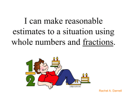 I can make reasonable estimates to a situation using whole numbers