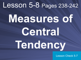 Lesson 5-8 Pages 238-242 Measures of Central Tendency