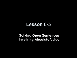 Lesson 6-5 Solving Open Sentences Involving Absolute Value