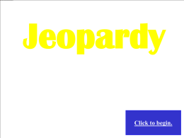 Jeopardy Game that reviews many of the topics and much of the