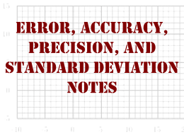 Error, Accuracy, Precision, and Standard Deviation Notes