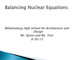 Balancing Nuclear Equations - Williamsburg High School for