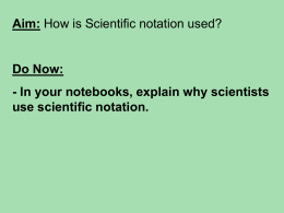 In your notebooks, explain why scientists use scientific notation.