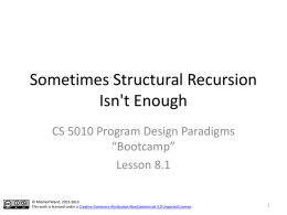 Sometimes Structural Recursion Isn't Enough CS 5010 Program Design Paradigms “Bootcamp”