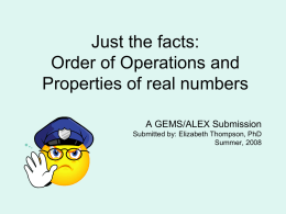 Just the facts: Order of Operations and Properties of real