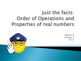 Just the facts: Order of Operations and Properties of real numbers