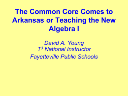 The Common Core Comes to Arkansas or Teaching the New Algebra I