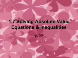 1.7 Solving Absolute Value Equations & Inequalities