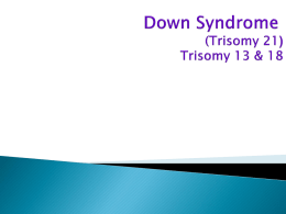 An example: Down Syndrome, also known as Trisomy 21