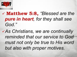 Matthew 5:8, “Blessed are the pure in heart, for they shall see God.”